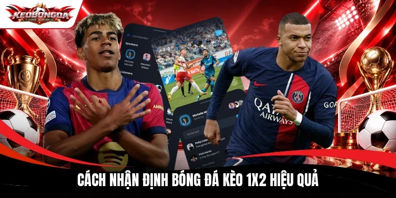 Cách nhận định bóng đá kèo 1x2 hiệu quả