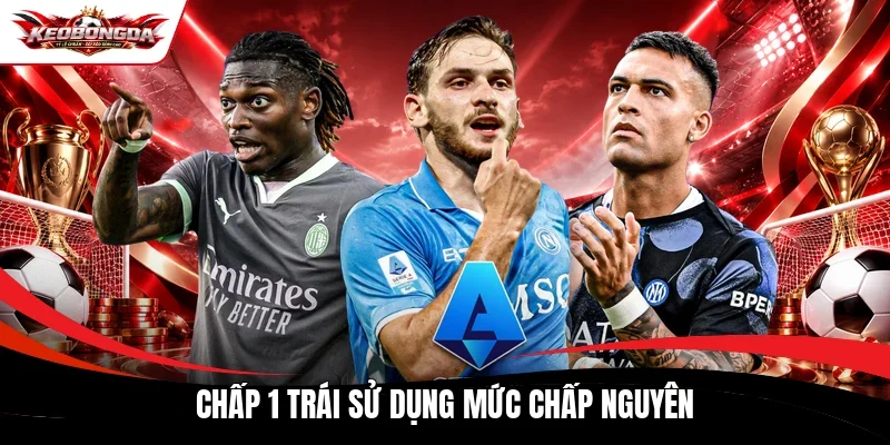 Chấp 1 trái sử dụng mức chấp nguyên