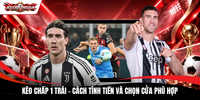 Kèo chấp 1 trái