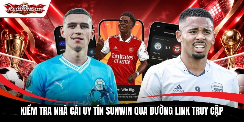 Kiểm tra nhà cái uy tín Sunwin qua đường link truy cập