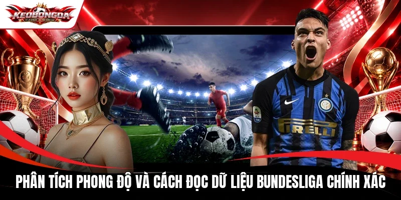 Phân tích phong độ và cách đọc dữ liệu Bundesliga chính xác 