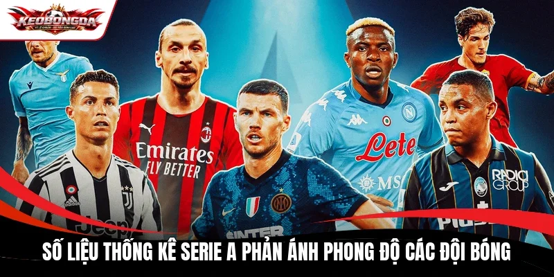 Số liệu thống kê Serie A phản ánh phong độ các đội bóng