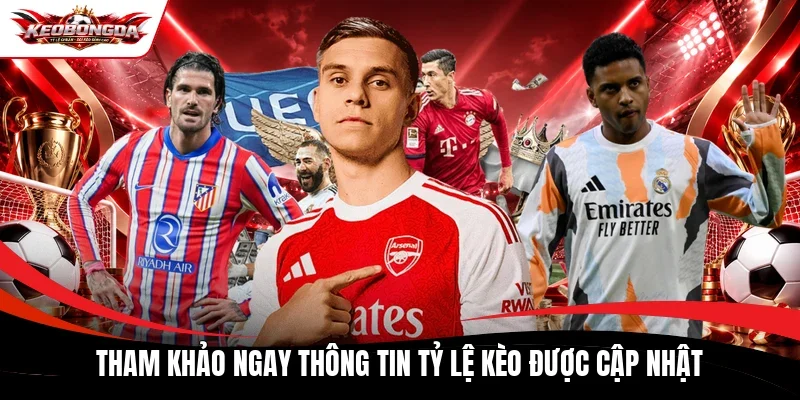 Tham khảo ngay thông tin tỷ lệ kèo được cập nhật